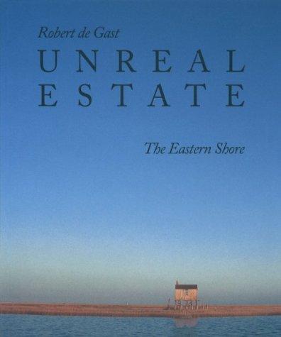 Unreal Estate : The Eastern Shore                                                                                                                     <br><span class="capt-avtor"> By:Gast, Robert De                                   </span><br><span class="capt-pari"> Eur:4,86 Мкд:299</span>